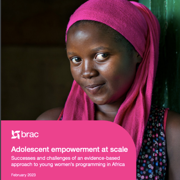 BRAC’s report Adolescent Empowerment at a scale: Successes and challenges of an evidence-based approach to young women’s programming in Africa talks about its successes and also the need to change programs to ensure their success in a changing society. Credit: BRAC